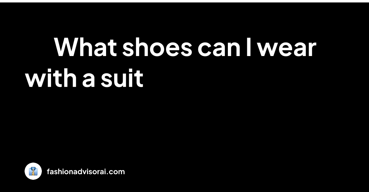 what-shoes-can-i-wear-with-a-suit