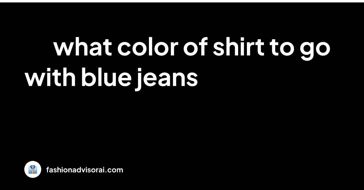 what-color-of-shirt-to-go-with-blue-jeans