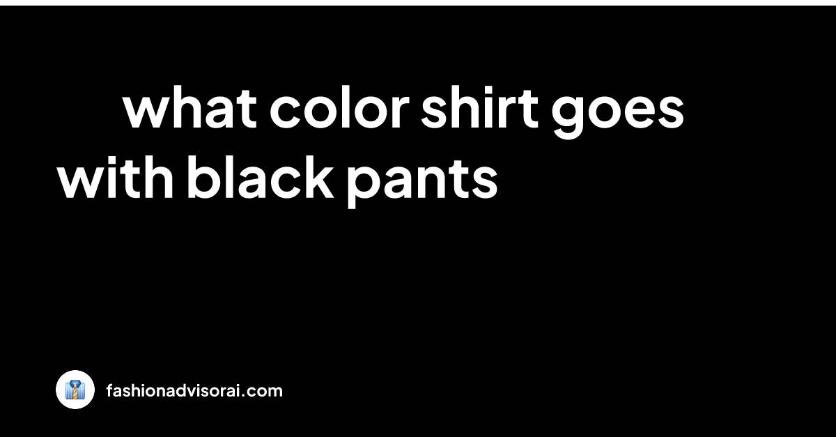 what-color-shirt-goes-with-black-pants-pics-ready-sleek-2022