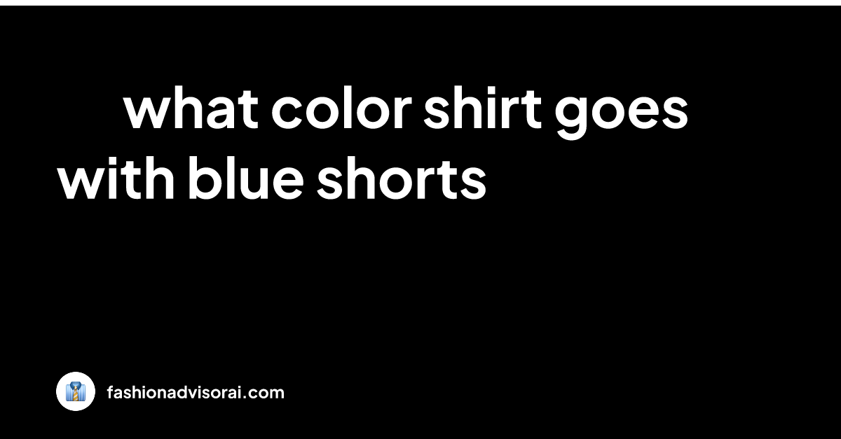 what-color-shirt-goes-with-blue-shorts