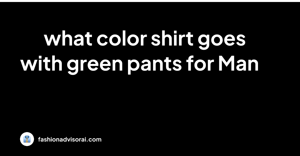 what-color-shirt-goes-with-green-pants-for-man