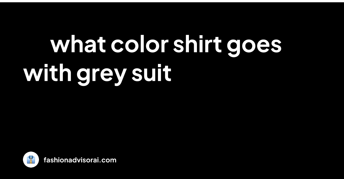 what-color-shirt-goes-with-grey-suit