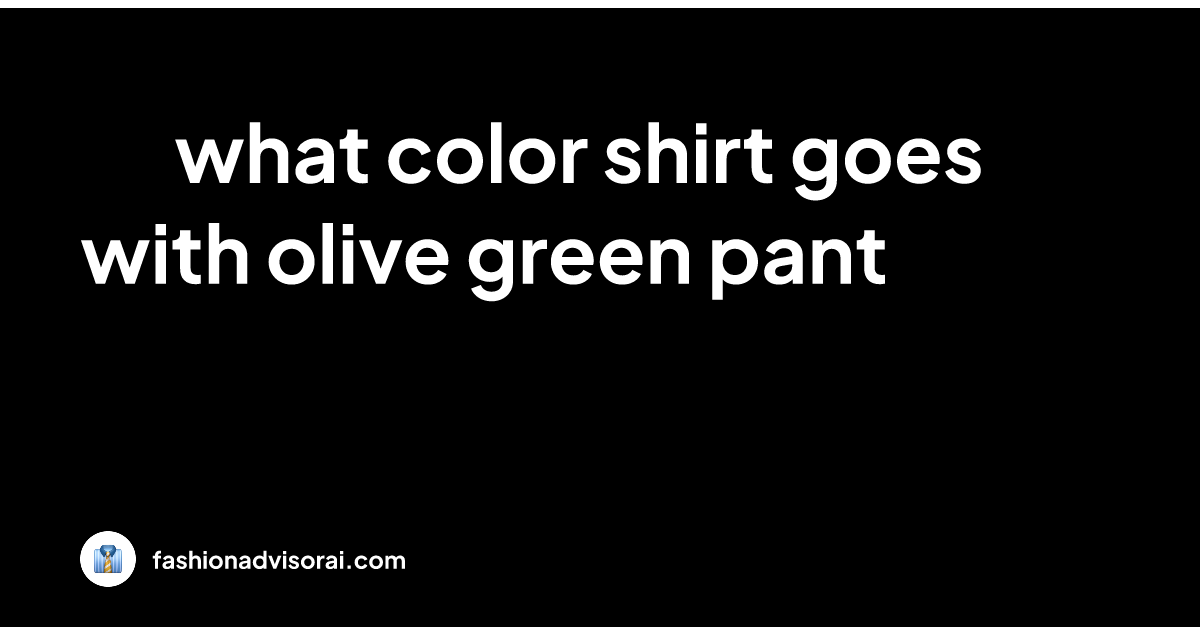 what-color-shirt-goes-with-olive-green-pant