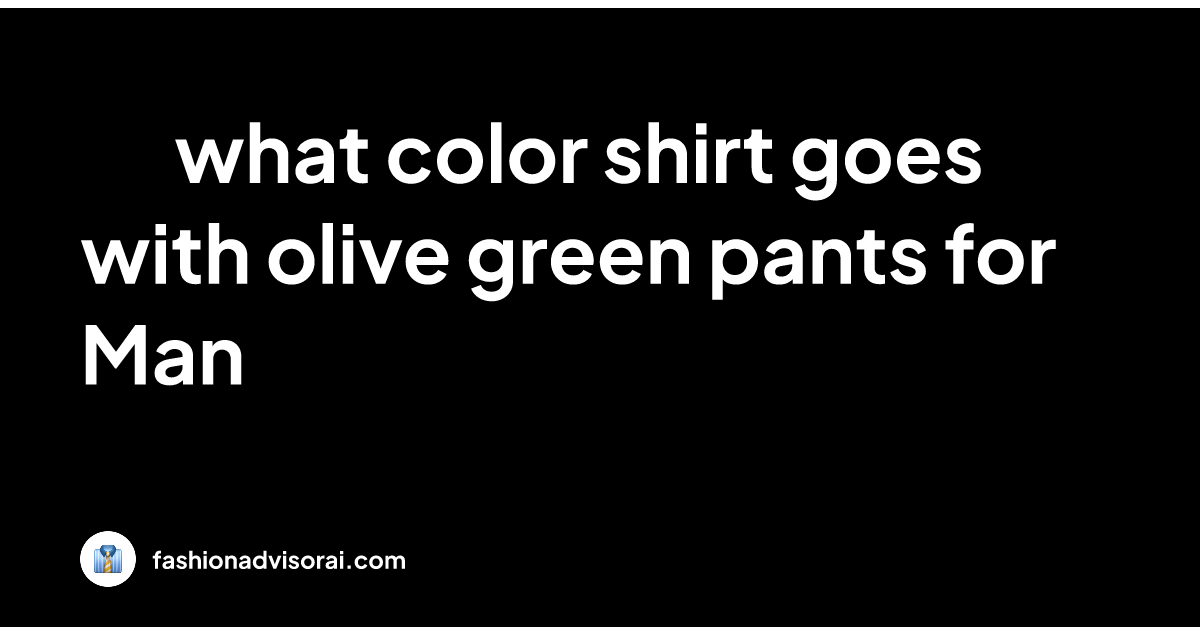 what-color-shirt-goes-with-olive-green-pants-for-man