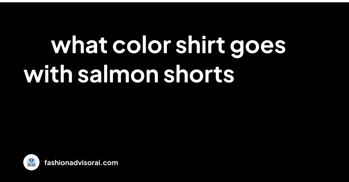 what color shirt goes with salmon shorts