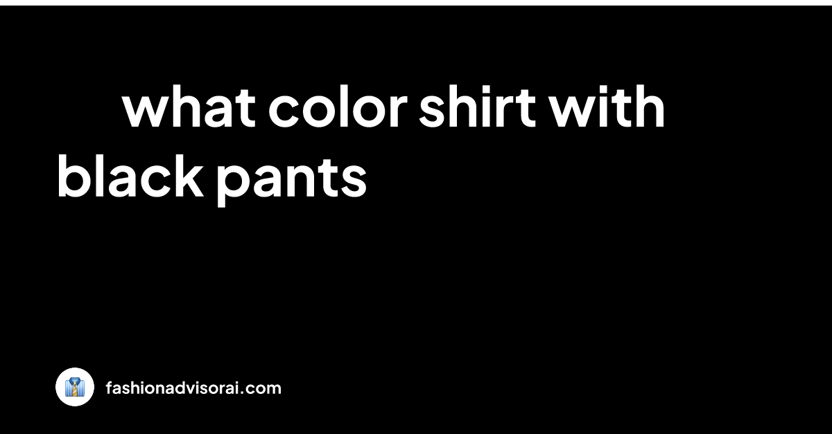 what-color-shirt-with-black-pants