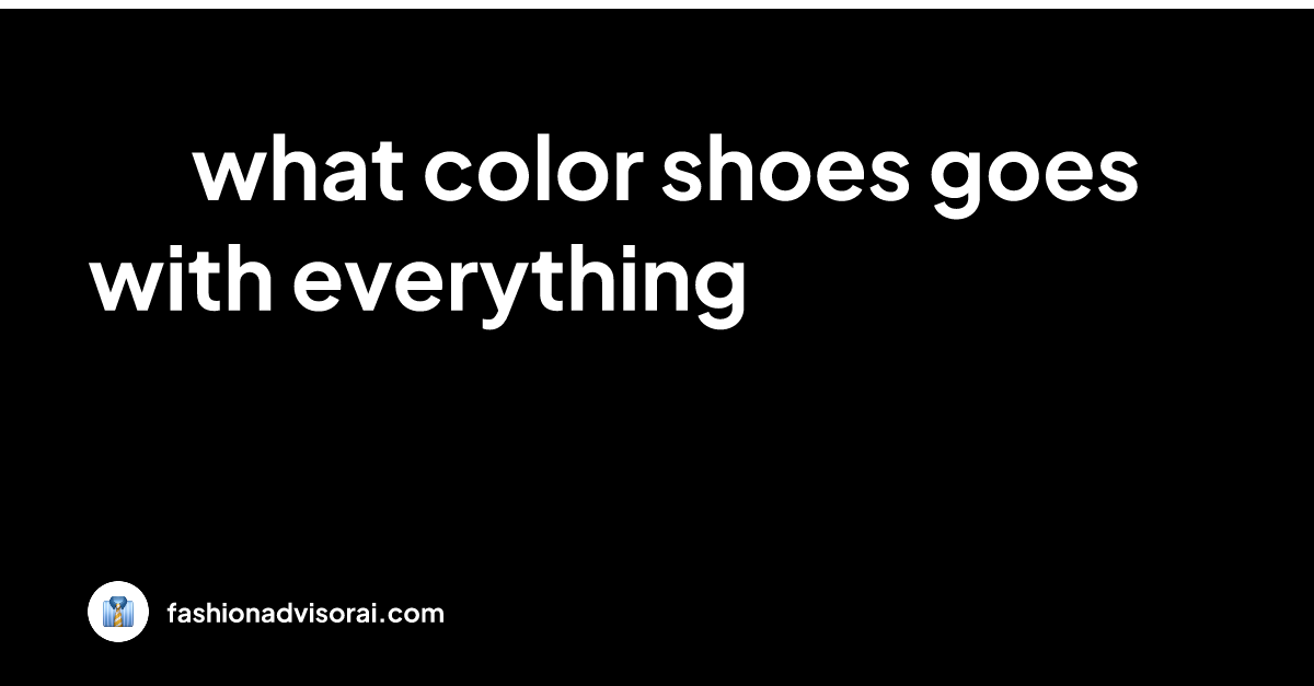 what-color-shoes-goes-with-everything